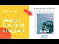 Let s Design a Personalized Clock Website using p5 JavaScript