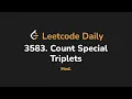 3583 Count Special Triplets Leetcode Daily - Python