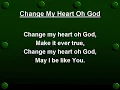 Change My Heart oh God (worship video w/ lyrics)