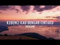 Download Lagu Tito - Kubenci kau dengan cintaku (Lyric)