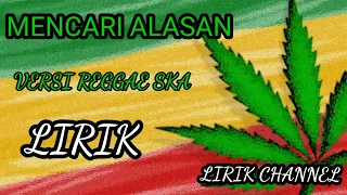 Download MENCARI ALASAN- REGGAE SKA ( LIRIK) MP3