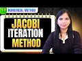 17 Jacobi Iteration Method Numerical Method Full Course