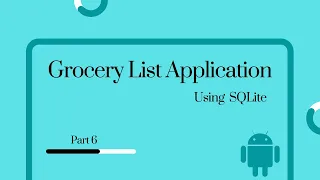 Android Studio Grocery List application using SQLite Database - Part 6