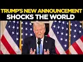 Trump LIVE Trump Makes STUNNING Announcement in All-Important Press Conference US News LIVE
