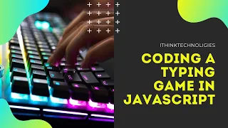 Making a typing game in Javascript ithinktechnolgies