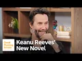Keanu Reeves and China Mieville on Their Mind Blowing Sci-Fi Novel The Book of Elsewhere