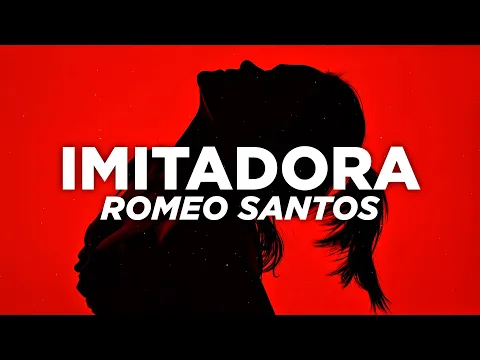 Video Thumbnail: Romeo Santos - Imitadora (Letra)