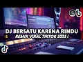 DJ BERSATU KARENA RINDU_GAMMAONE_KENANGA YANG SIRAM JANGAN MENJADI DENDAM RIX VIRAL TIKTOK 2025