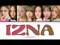 Lagu izna IZNA Lyrics (Color Coded Lyrics)