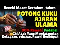 Lagu Adab Potong Kuku yang Dapat Lancarkan Rezeki Datangkan Kekayaan Kesehatan. Mustajab Diwariskan Ulama