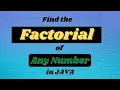 Write a Java Program to Find any Factorial Number using FOR LOOP Java Programming Tutorials