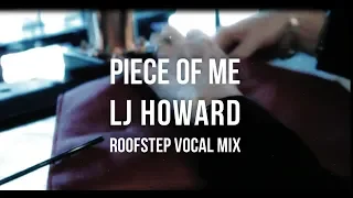 Piece of Me - LJ Howard ( Roofstep Vocal Mix )