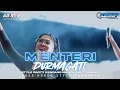 Lagu DJ MENTERI DURMAGATI TERBARU BASS HOREG COCOK UNTUK SANTAI DAN KARNAVAL DJ YANG KALIAN CARI CARI