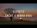 FUNDO MUSICAL PARA ORAÇÃO | ESPIRITO ENCHE A MINHA VIDA | PIANO GOSPEL INSTRUMENTAL| DEVOCIONAL 