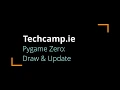 Techcamp ie - Pygame Zero Draw Update