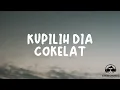 Download Lagu KUPILIH DIA – COKELAT │ LIRIK
