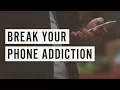 Break Your Phone Addiction