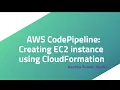 AWS CodePipeline Creating EC2 instance using CloudFormation