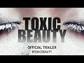 Toxic Beauty 2019 Trailer