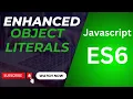 JavaScript Enhanced Object Literals Tutorial Simplified Guide