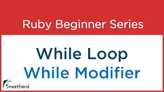 Ruby Tutorial While Loop and While Modifier