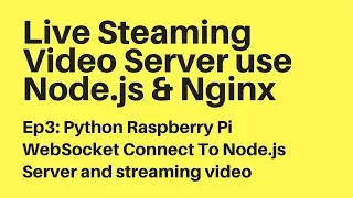 Ep3 Python Raspberrypi WebSocket Connect To Nodejs Server and streaming