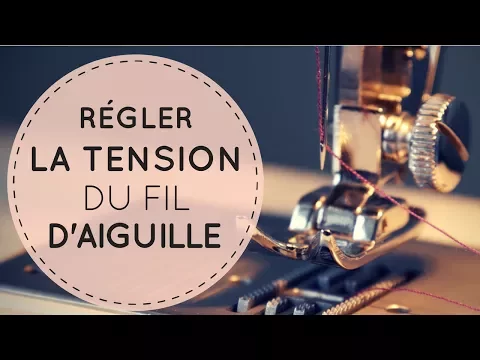 Régler la tension du fil de la bobine - Self-couture