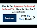 How To Get Spectrum On Demand On Smart TV - Step-By-Step App Access Guide
