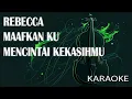 Download Lagu Rebecca Maafkan Ku Mencintai Kekasihmu Karaoke