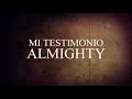 Mi Testimonio - Almighty (CON LETRA)