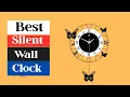 Top 5 Best Silent Wall Clocks for Quiet Living No Ticking