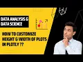 How to customize height width of plots in Plotly Data Science analysis - Python