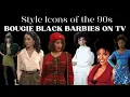 Style Icons Of The 80s 90s Bougie Black Barbies on TV