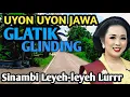 Lagu GENDING JAWA GLATIK GLINDING REMENANE MBAH KUNG - UYON UYON JAWA PENGANTAR TIDUR - GENDING KLASIK 