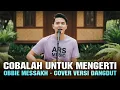 Lagu COBALAH UNTUK MENGERTI - OBBIE MESSAKH | COVER VERSI DANGDUT