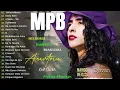 Músicas Mais Tocadas MPB- MPB Mais Ouvido -Djavan, Maria Gadú,Marisa Monte, Cassia Eller, Anavitoria