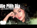 Download Lagu LAGU AMBON TERBARU 2025 || BIKIN GALAU || ALE PILIH DIA