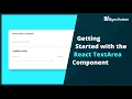 Getting Started with the React TextArea Component