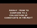 Array How to compare to a collection of constants in VB Net