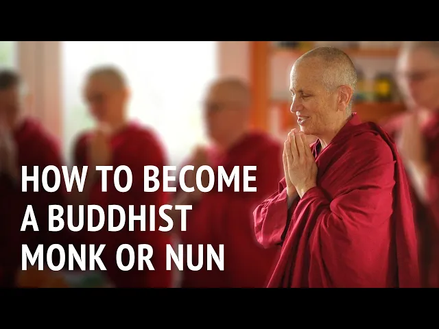 How to Become a Buddhist Monk or Nun | Bhikshuni Thubten Chodron