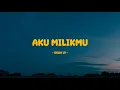 Download Lagu Dewa 19 - Aku Milikmu - Lirik