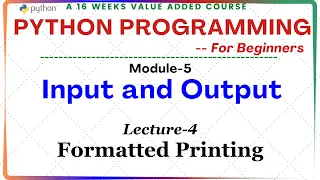 Python Programming for Beginners Module-5 Input and Output Lecture-4 Formatted Printing