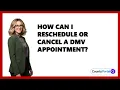 How Can I Reschedule or Cancel a DMV Appointment