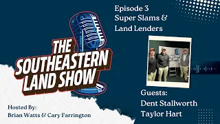 Super Slams Land Lending w Dent Stallworth Taylor Hart Podcast Ep 3
