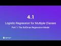 Unit 4 1 Logistic Regression for Multiple Classes Part 1 The Softmax Regression Model