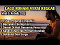 Download Lagu ROHANI REGGAE TERBAIK 2025 ✝️ Lagu Reggae Kristen Terbaru Paling Menyentuh \u0026 Penuh Sukacita