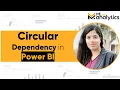 Concept of Circular Dependency in Power BI
