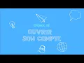 episode 1 - Ouvrir son compte