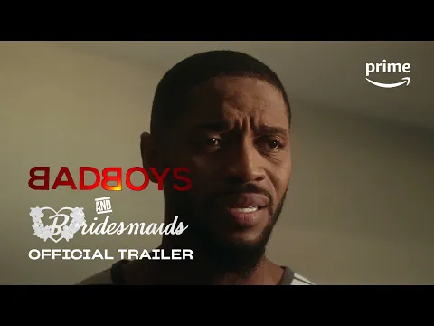 BAD BOYS and Bridesmaids - Official Trailer | Prime Video Naija