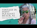 Vintage in Point Pleasant Beach Road Trip Thrift Shop With Me Vintage Reseller Vintage Haul
